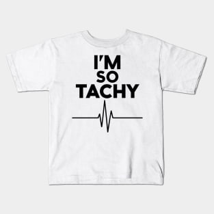 i'm so tachy Kids T-Shirt